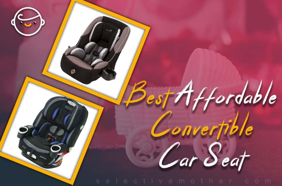 4 Best Affordable Convertible Car Seat 2022 | Selective Mother