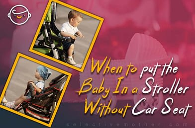 when can you put a baby in stroller without car seat