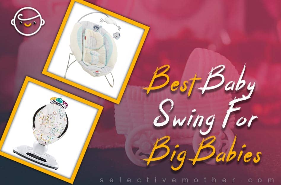 Best Baby Swing For Big Babies