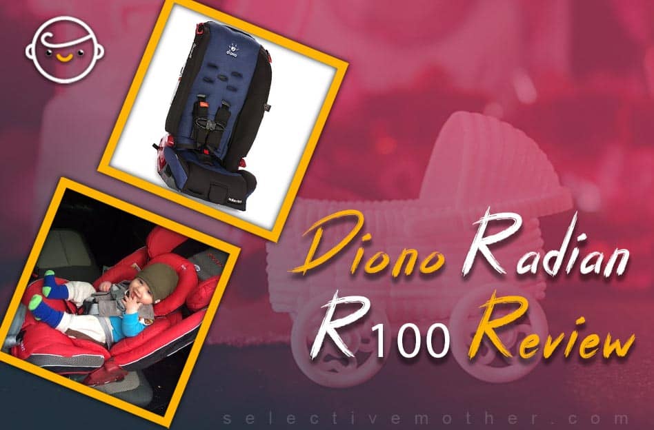 Diono Radian R100 Review